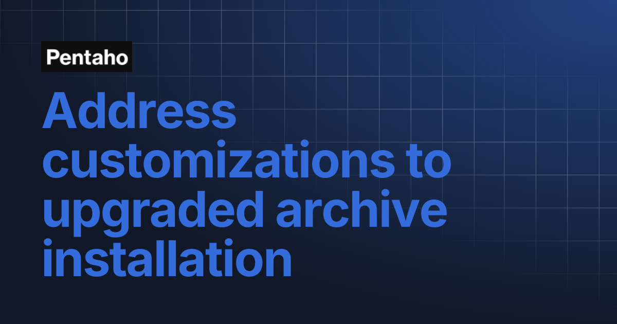 Address customizations to upgraded archive installation | 10.2 ...