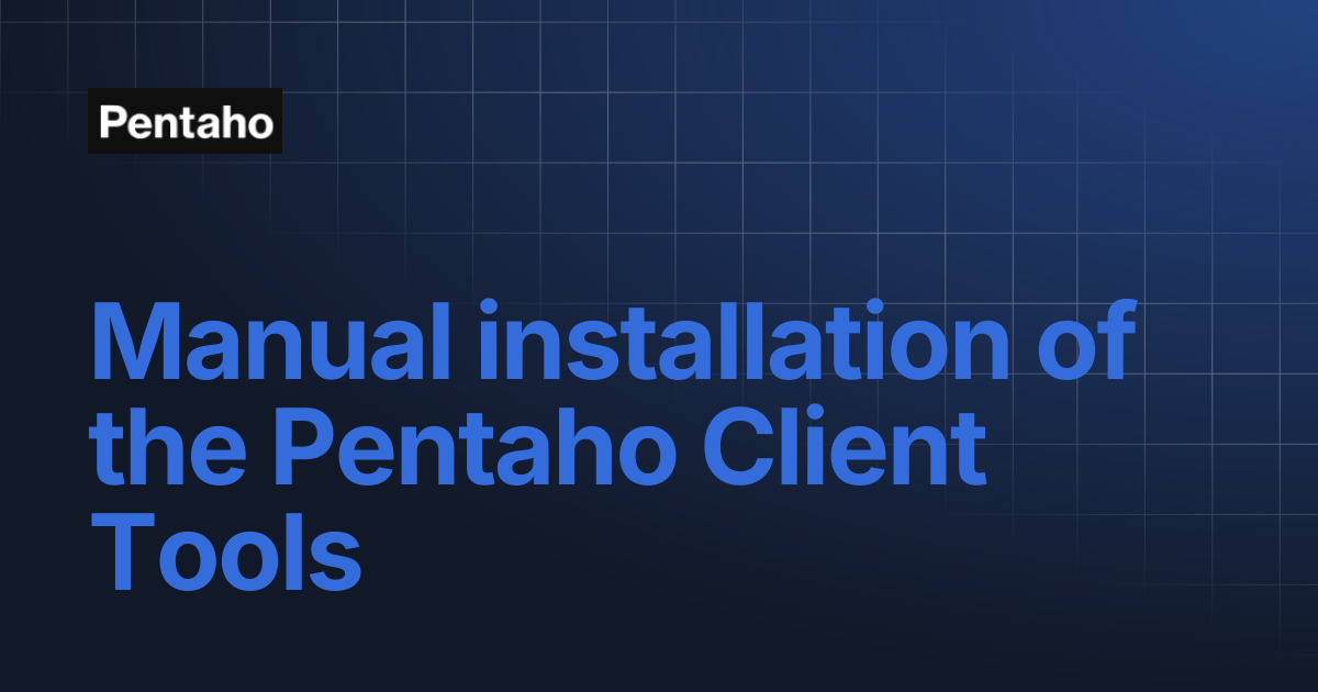 Manual installation of the Pentaho Client Tools | 10.2 Installation ...