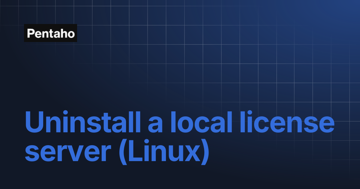 Uninstall a local license server (Linux) | 10.2 Installation | Pentaho