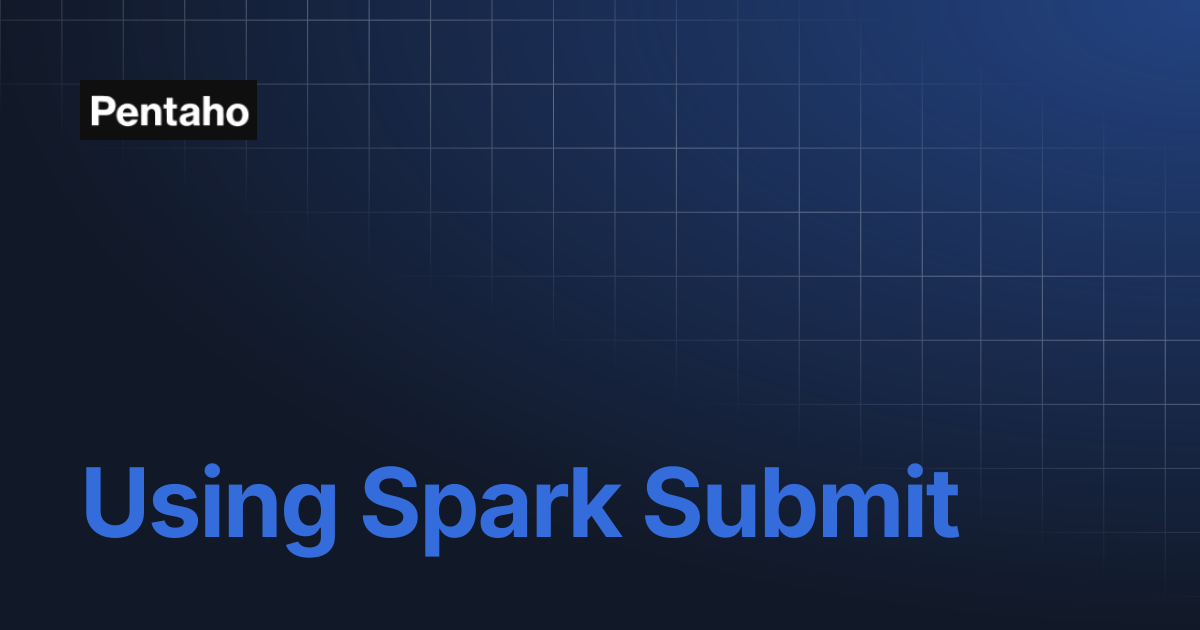Using Spark Submit | 10.2 Installation | Pentaho