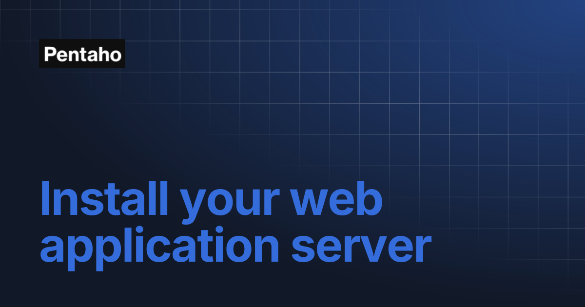 Install your web application server | 10.2 Installation | Pentaho