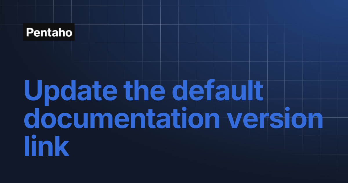 Update the default documentation version link | 10.2 Installation | Pentaho