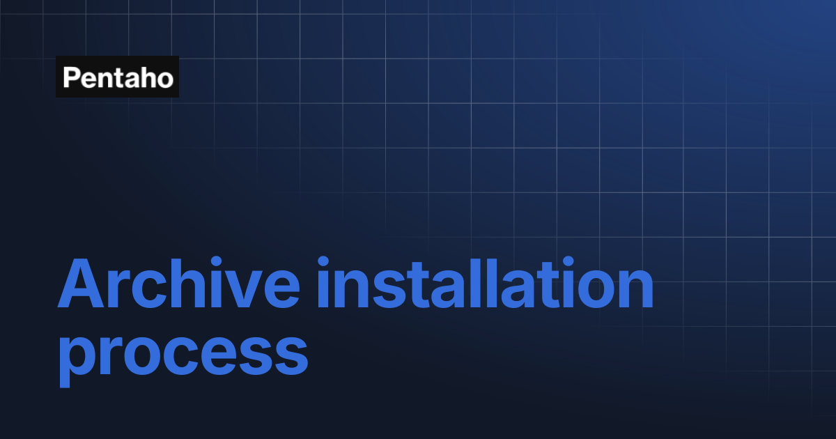 Archive installation process | 10.2 Installation | Pentaho