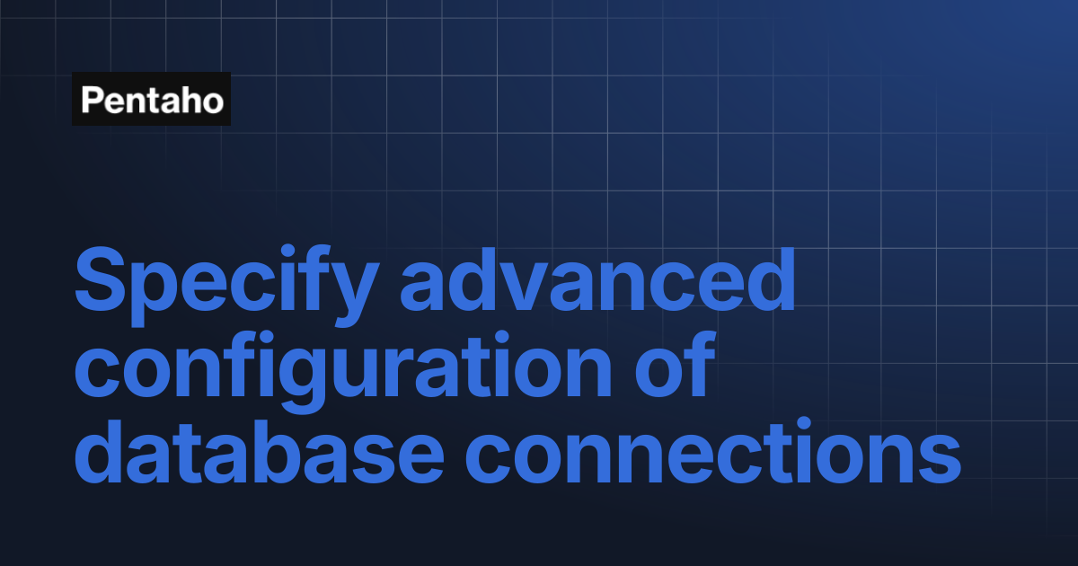 Specify advanced configuration of database connections | 10.2 ...