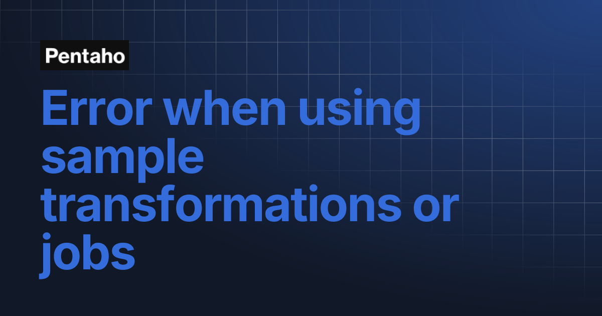Error when using sample transformations or jobs | 10.2 Installation ...