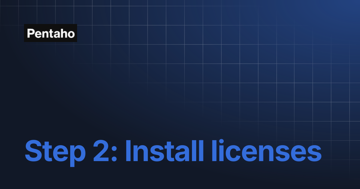 Step 2: Install licenses | 10.2 Installation | Pentaho
