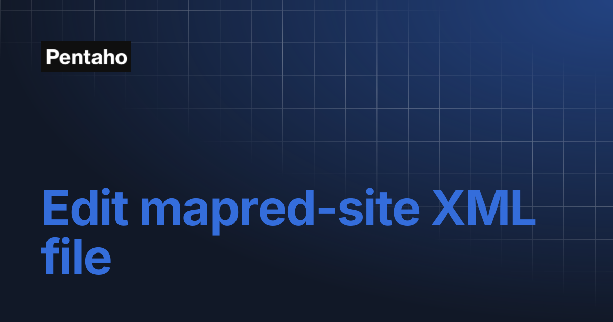 Edit mapred-site XML file | 10.2 Installation | Pentaho