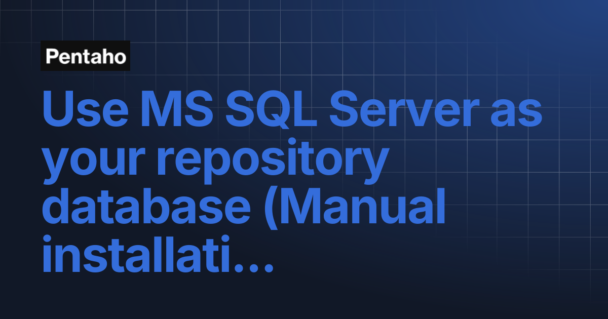 Use MS SQL Server as your repository database (Manual installation ...