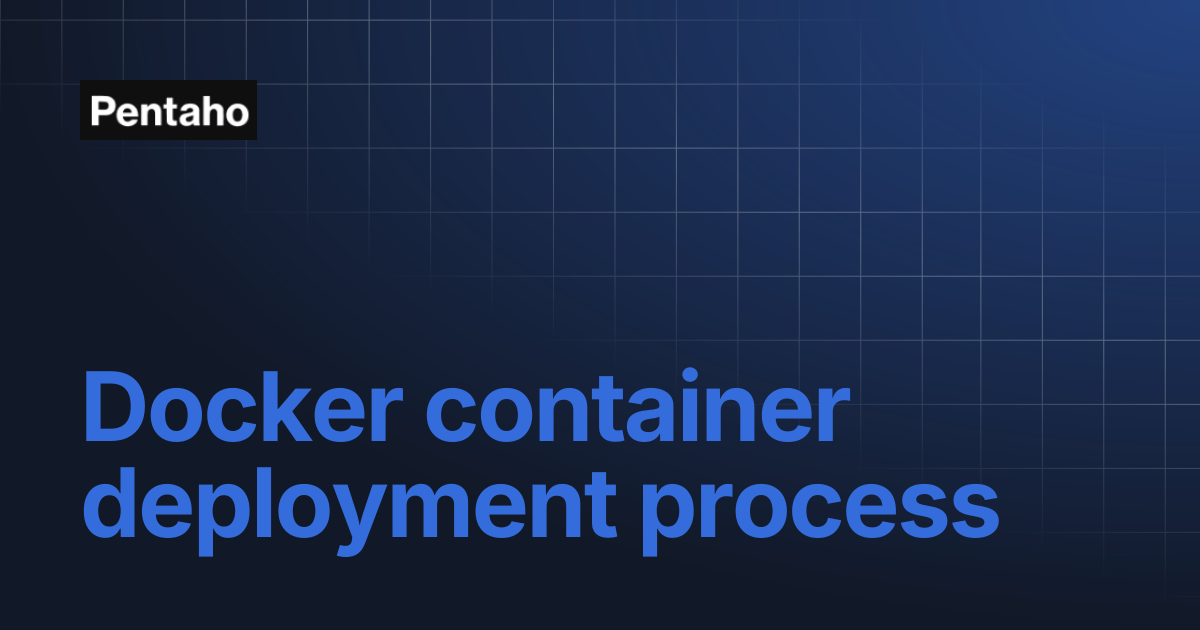 Docker container deployment process | 9.3 Installation | Pentaho