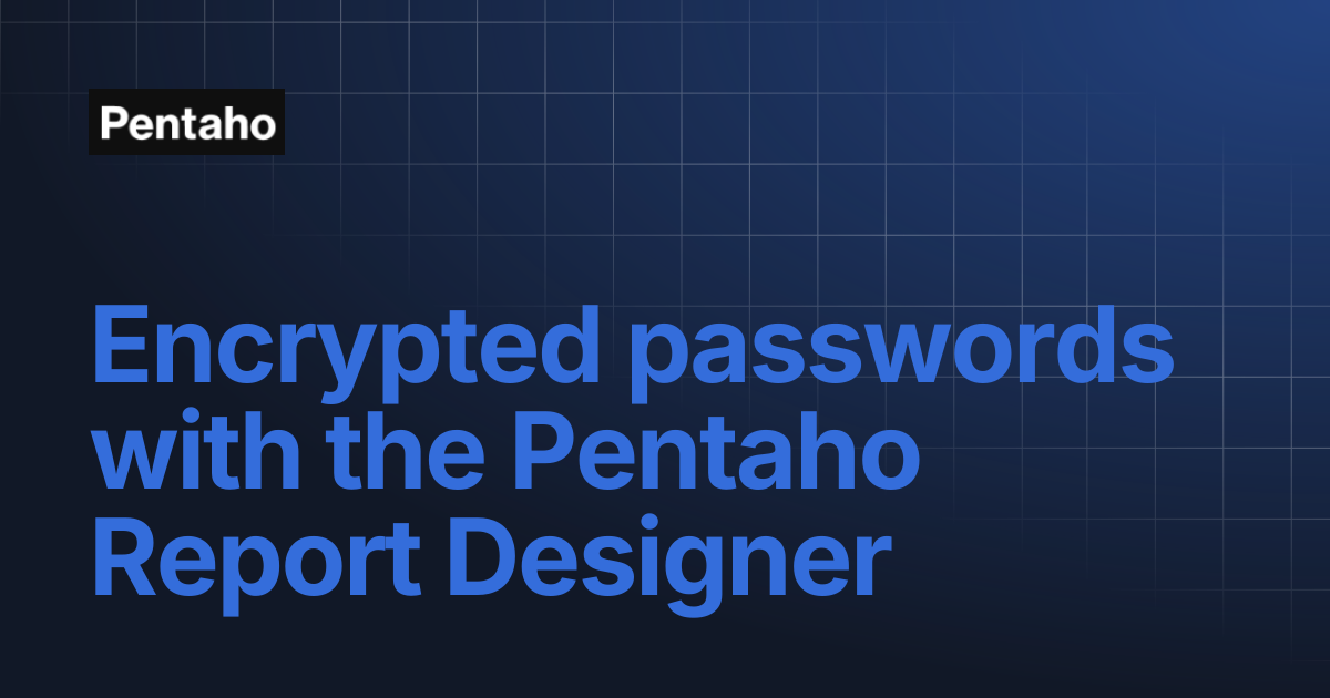 Encrypted passwords with the Pentaho Report Designer | 9.3 Installation ...