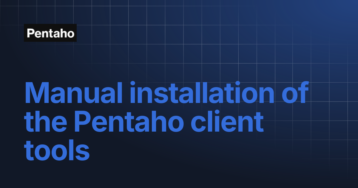 Manual installation of the Pentaho client tools | 9.3 Installation ...