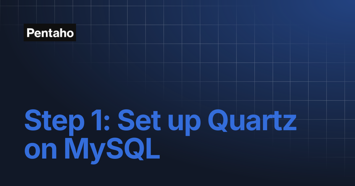 Step 1: Set up Quartz on MySQL | 9.3 Installation | Pentaho