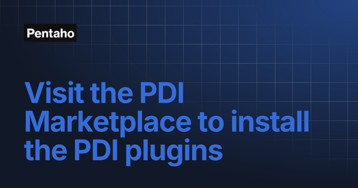 Visit the PDI Marketplace to install the PDI plugins | 9.3 Installation ...