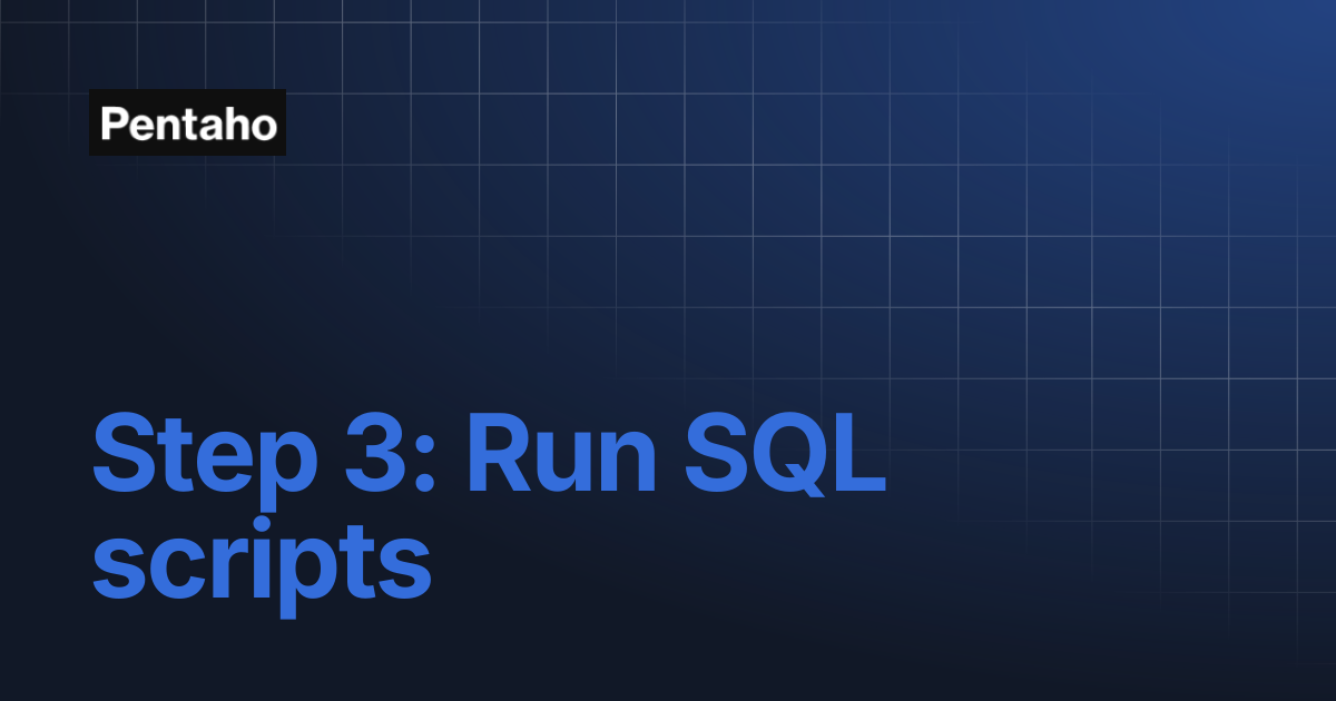 Step 3: Run SQL scripts | 9.3 Installation | Pentaho