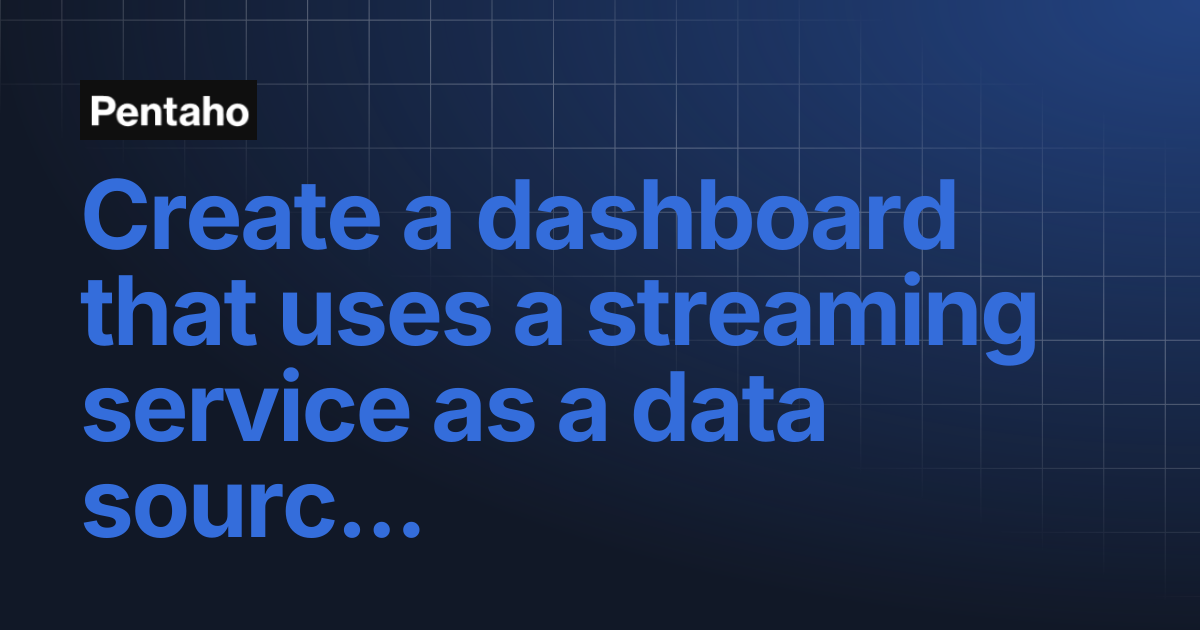 Create a dashboard that uses a streaming service as a data source | 10. ...