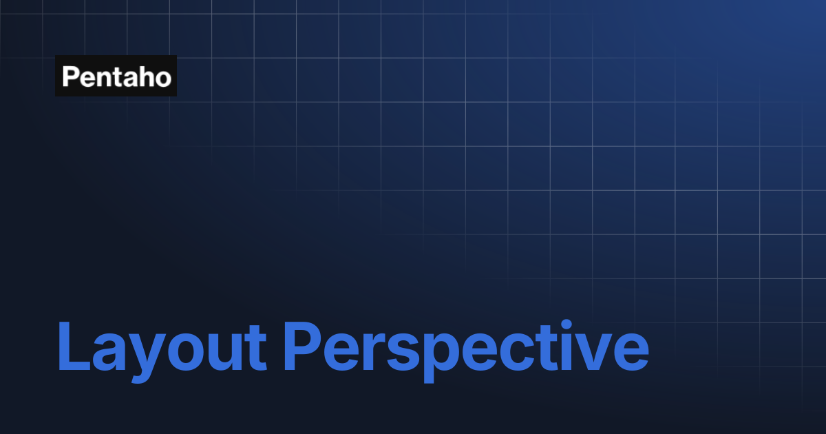 Layout Perspective | Pentaho