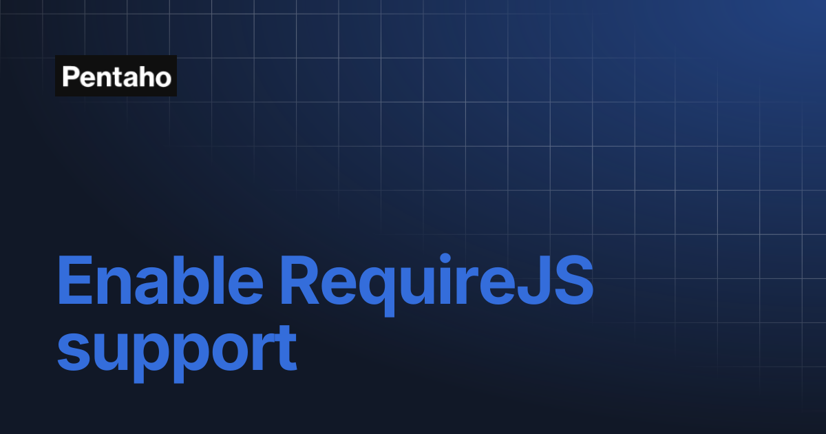 Enable RequireJS support | Pentaho