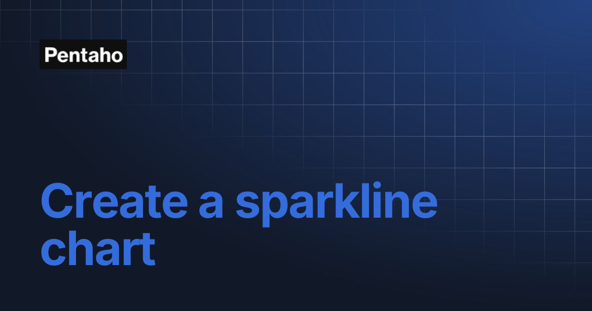 Create a sparkline chart | 10.2 Report Designer | Pentaho