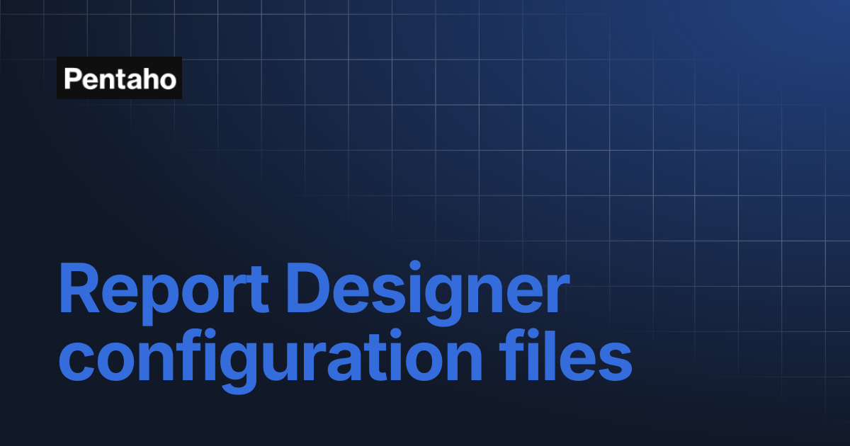 Report Designer configuration files | 10.2 Report Designer | Pentaho
