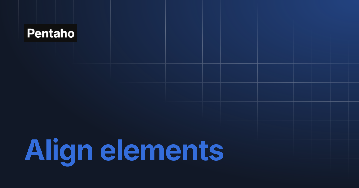 Align elements | Pentaho