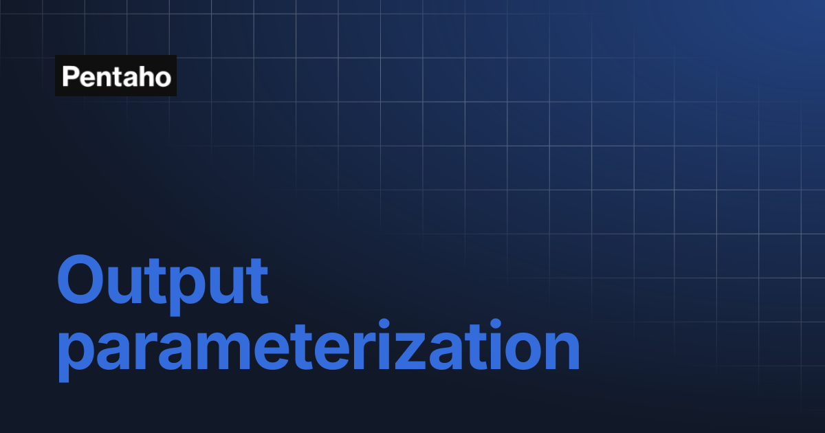 Output parameterization | Pentaho