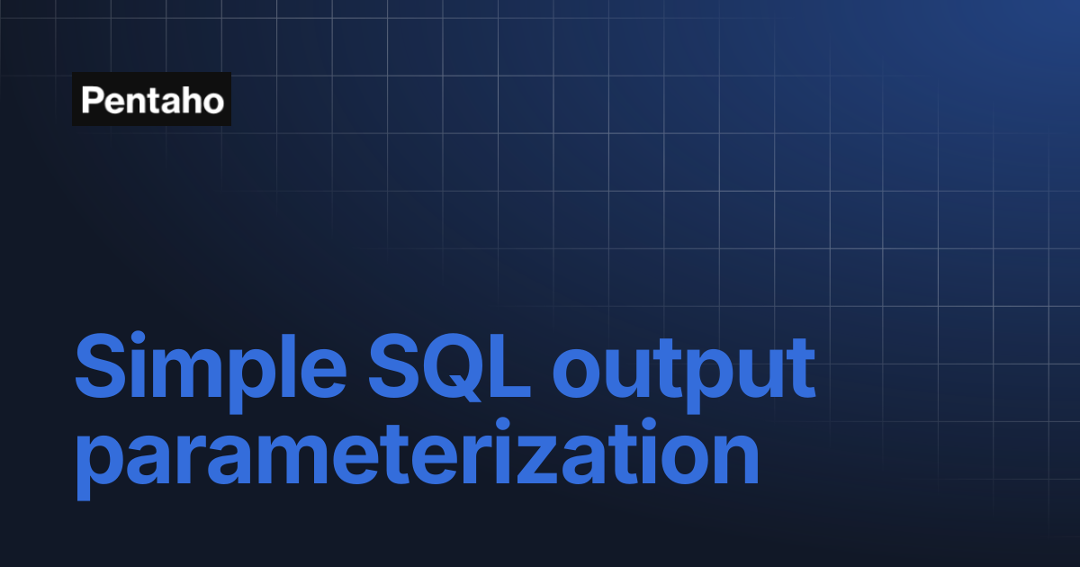 Simple SQL output parameterization | Pentaho