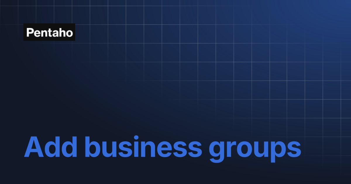Add business groups | 10.2 Schema Workbench | Pentaho