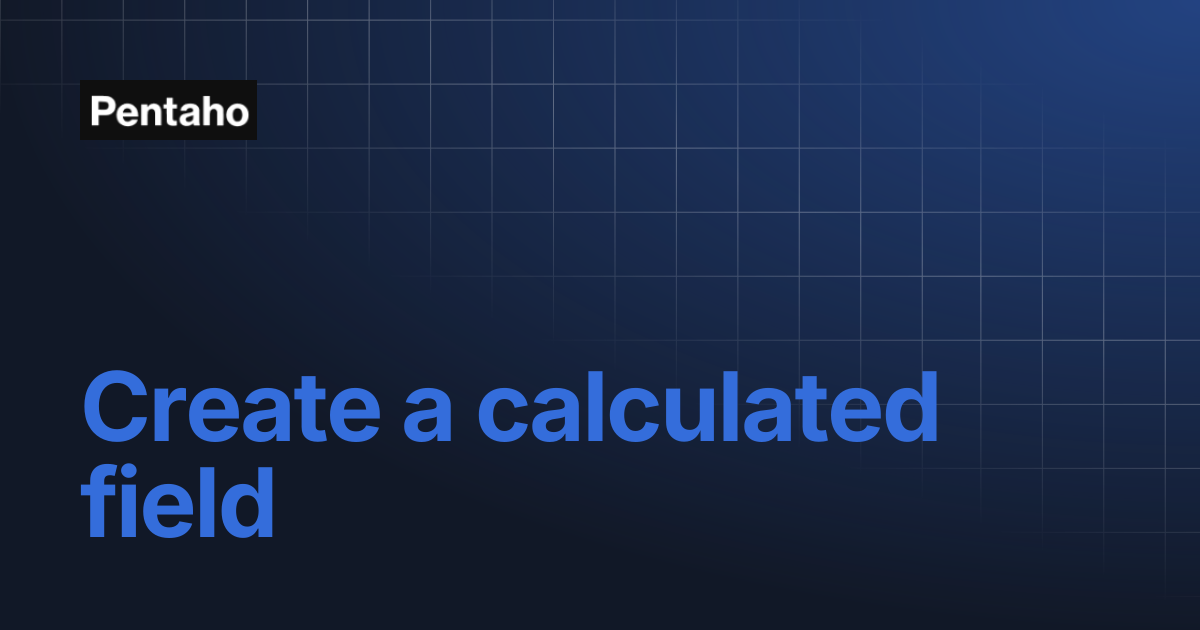 Create a calculated field | 10.2 Analytics | Pentaho