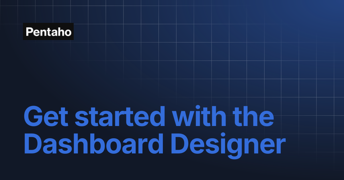 Get started with the Dashboard Designer | 10.2 Analytics | Pentaho