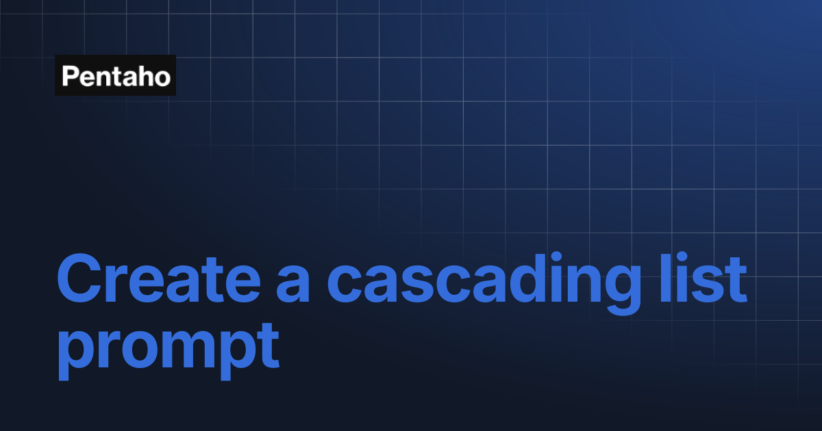 Create a cascading list prompt | 10.2 Analytics | Pentaho