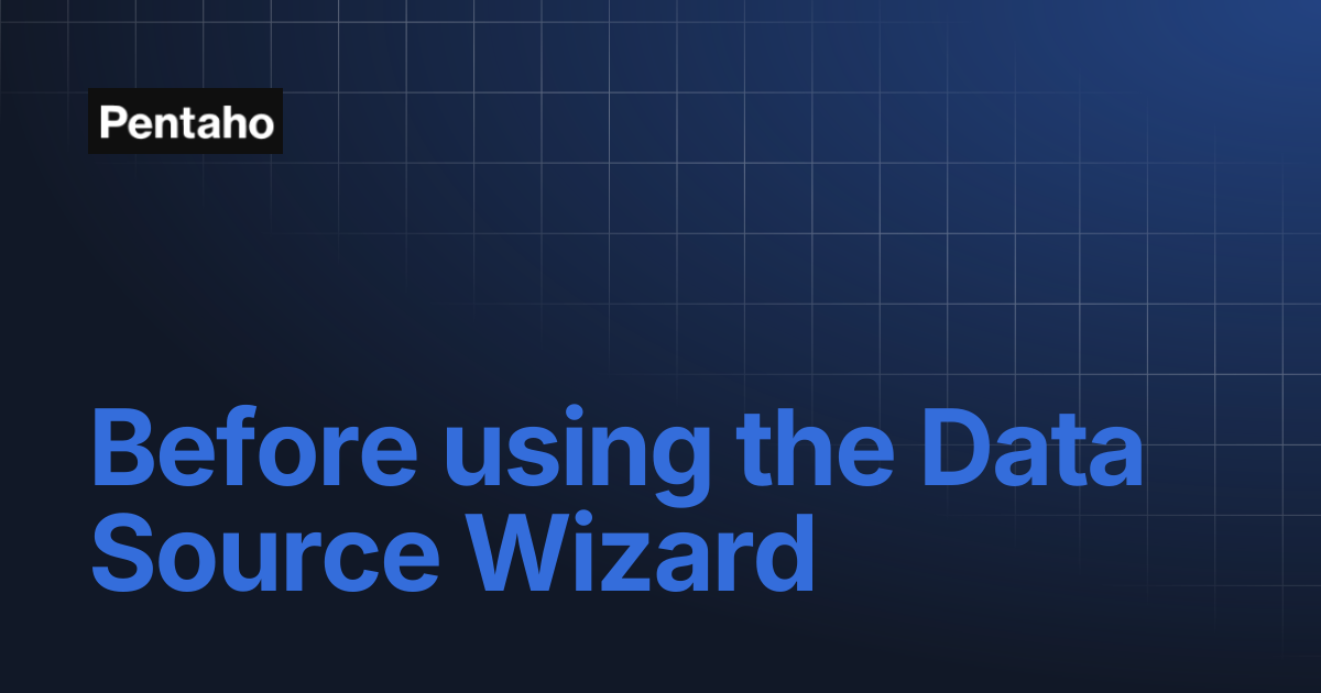 Before using the Data Source Wizard | 10.2 Analytics | Pentaho