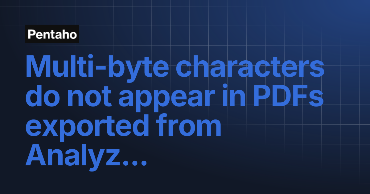 Multi-byte characters do not appear in PDFs exported from Analyzer | 10 ...