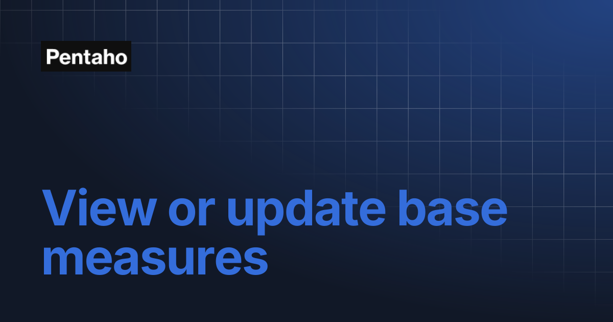 View or update base measures | 9.3 Analytics | Pentaho