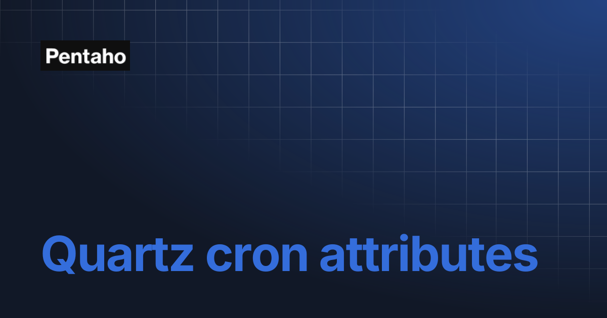 Quartz cron attributes | Pentaho