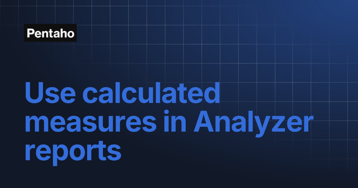 Use calculated measures in Analyzer reports | Pentaho