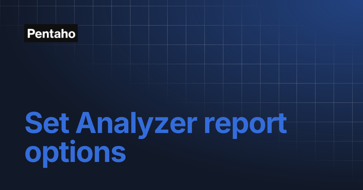 Set Analyzer report options | Pentaho