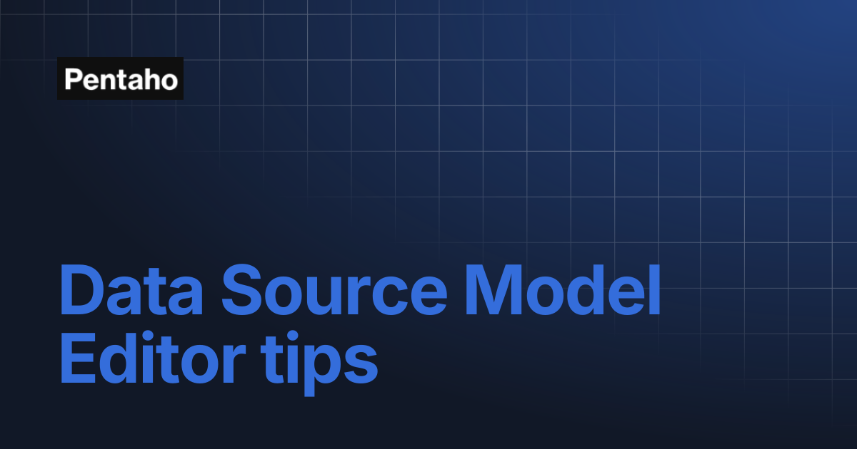 Data Source Model Editor tips | Pentaho