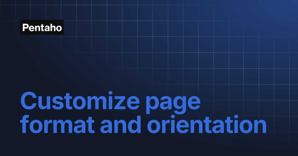 Customize page format and orientation | Pentaho
