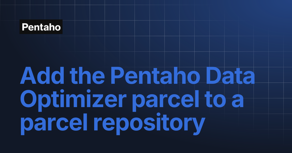 Add the Pentaho Data Optimizer parcel to a parcel repository | Pentaho