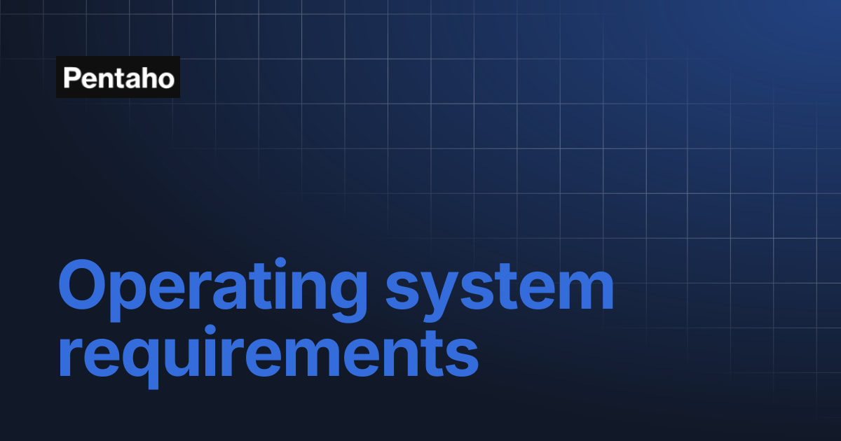 Operating system requirements | Pentaho