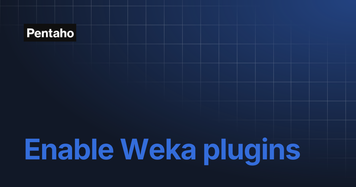 Enable Weka plugins | 10.2 Administer | Pentaho