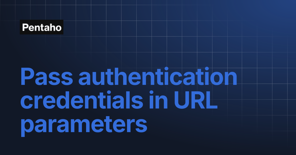 Pass authentication credentials in URL parameters | 10.2 Administer ...