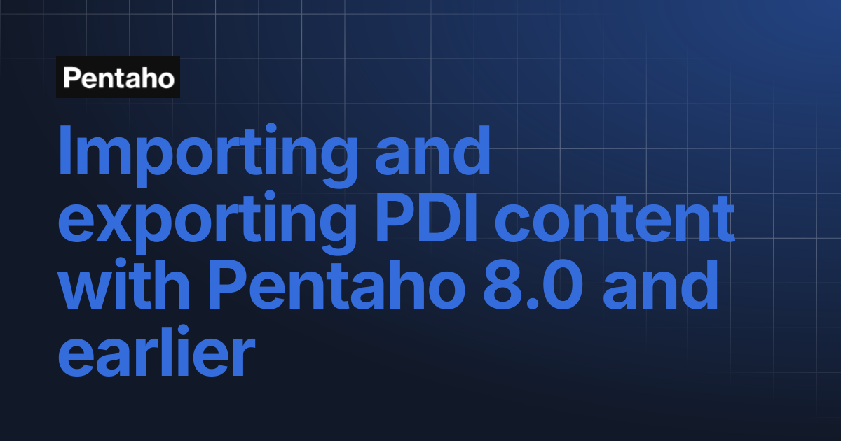 Importing and exporting PDI content with Pentaho 8.0 and earlier | 10.2 ...