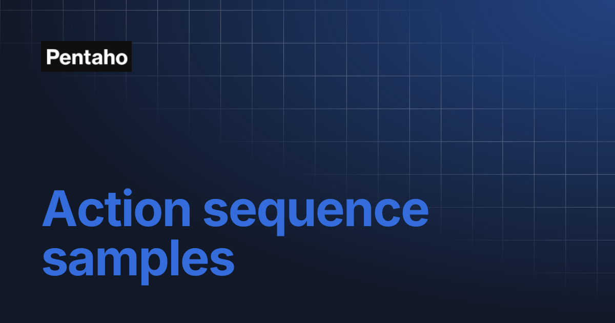 Action sequence samples | 10.2 Administer | Pentaho