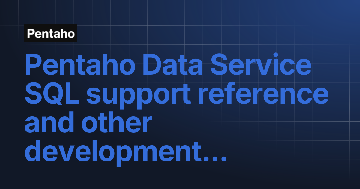 Pentaho Data Service SQL support reference and other development ...