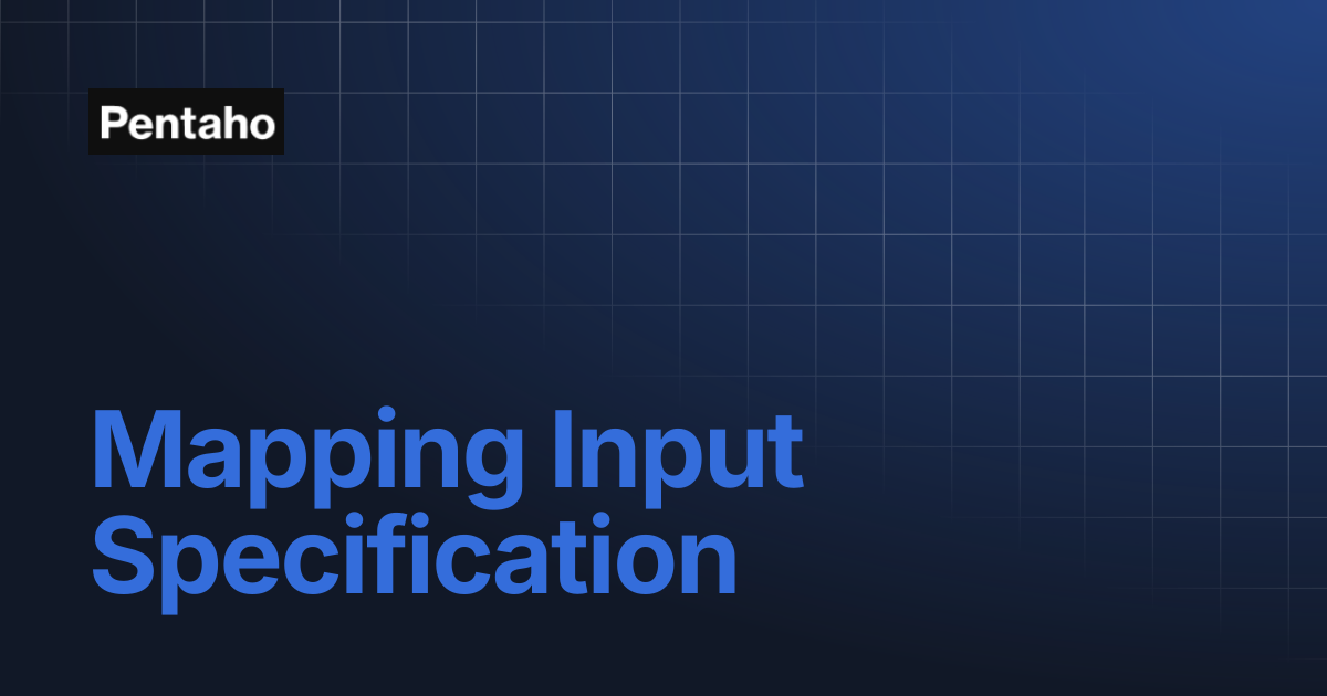 Mapping Input Specification | 10.2 Data Integration | Pentaho