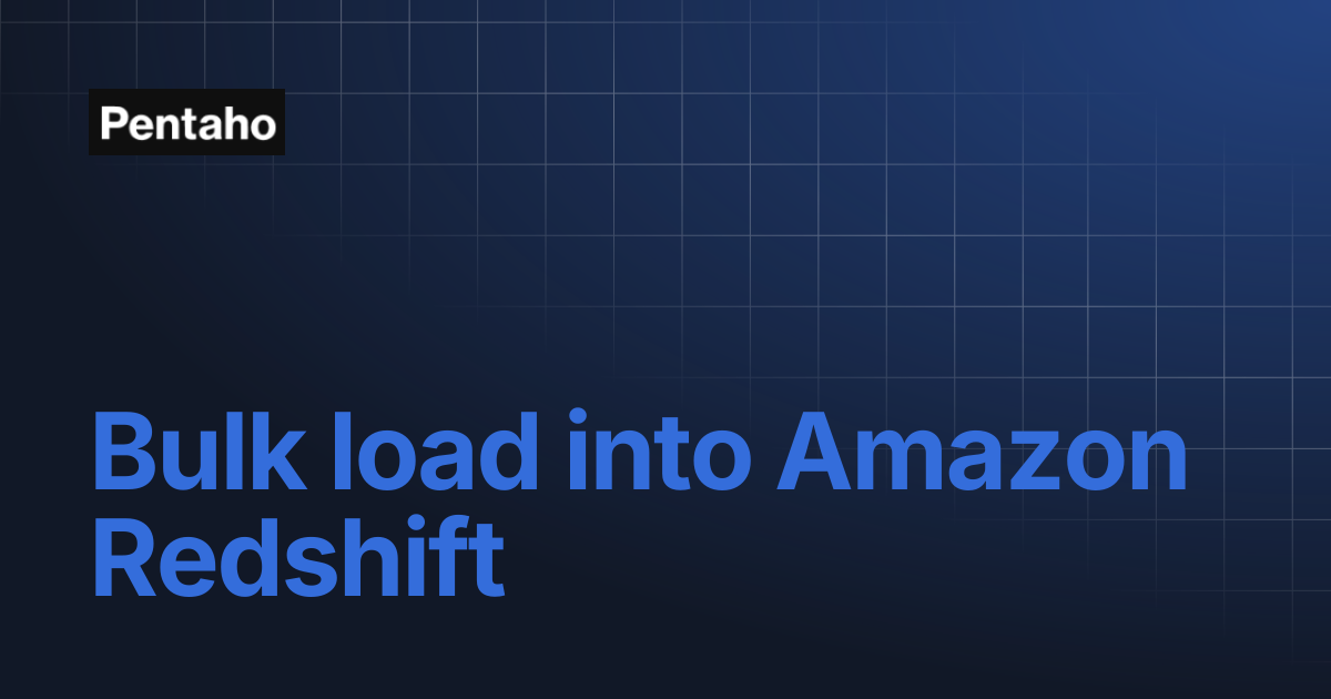 Bulk load into Amazon Redshift | 10.2 Data Integration | Pentaho