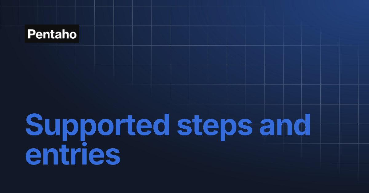 Supported steps and entries | 10.2 Data Integration | Pentaho