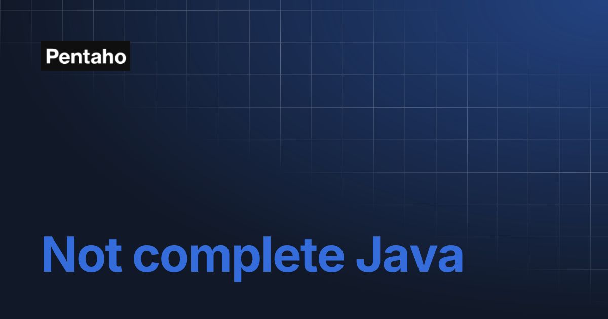Not complete Java | 10.2 Data Integration | Pentaho