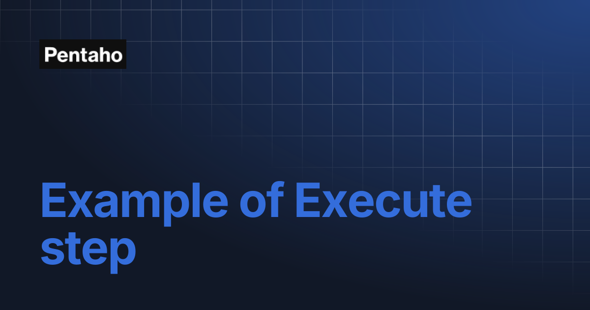 Example of Execute step | 10.2 Data Integration | Pentaho